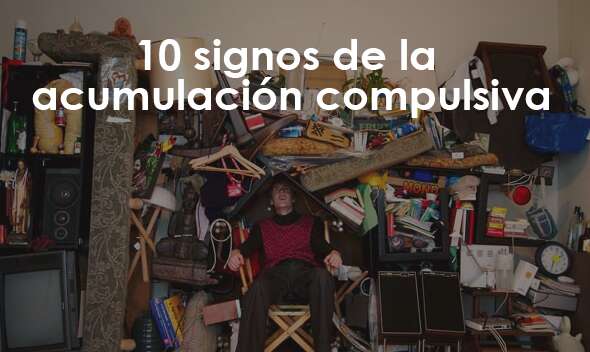 10 signos de la acumulación compulsiva