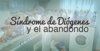 Síndrome de Diógenes y el abandono personal